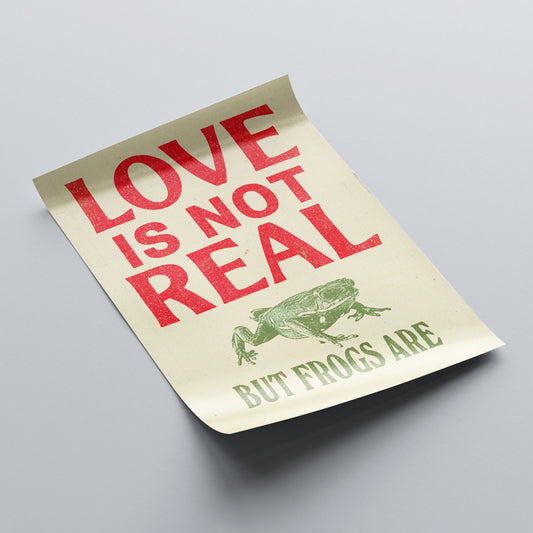Love Is Not Real - Print