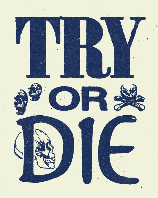 Try Or Die - Print
