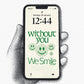 Without You We Smile - Wallpaper