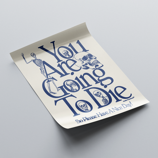 You Are Going to Die - Print