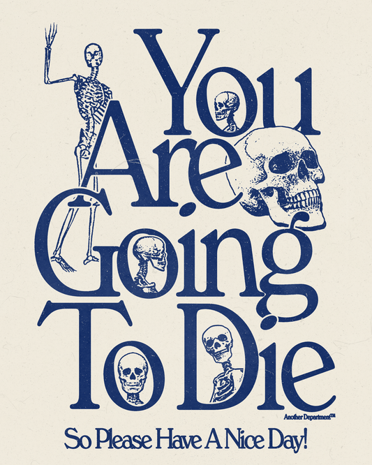 You Are Going to Die - Print