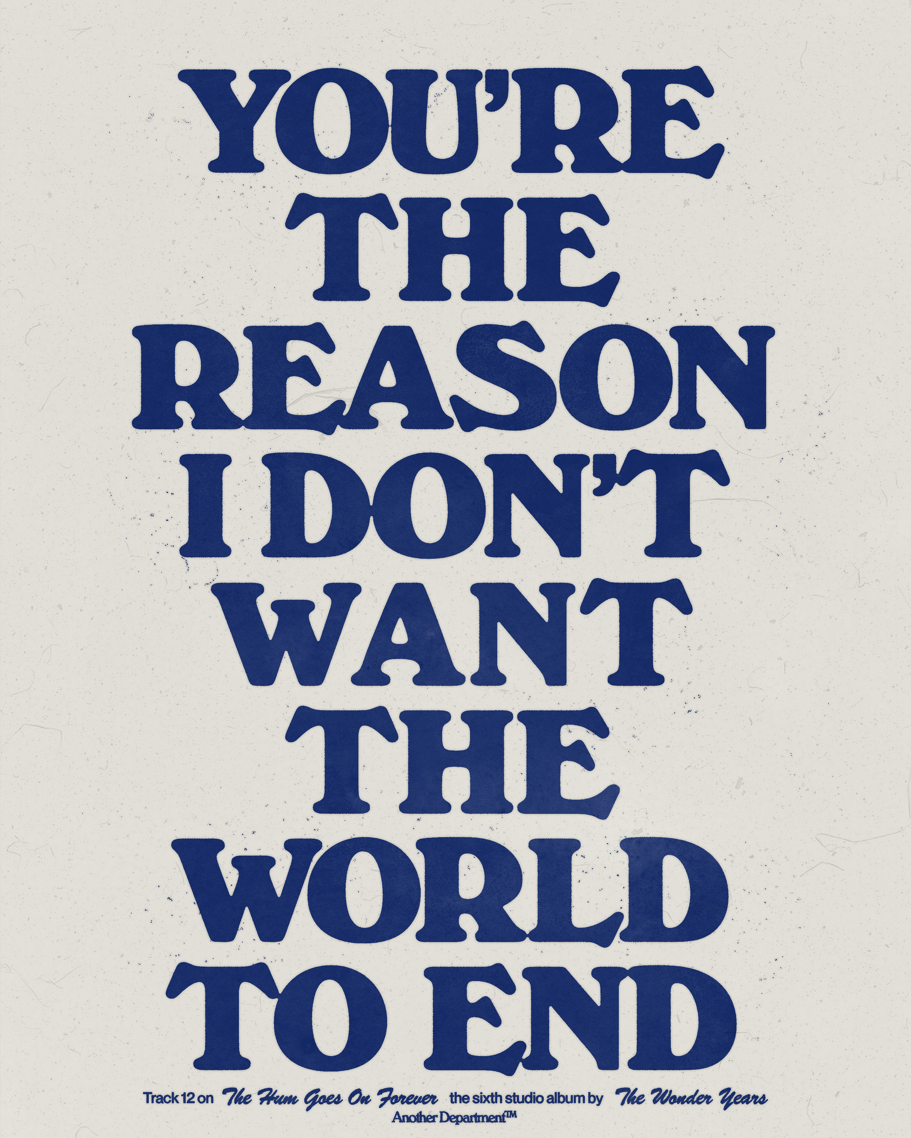 You're the Reason I Don't Want the World to End - Print