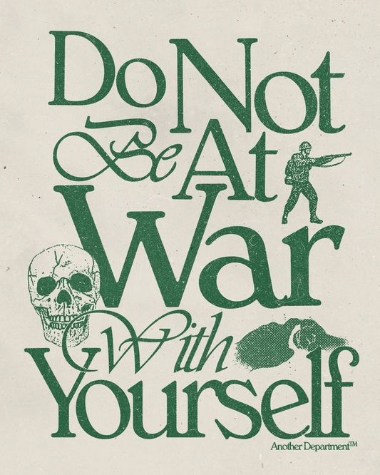 Do Not Be At War With Yourself - Print