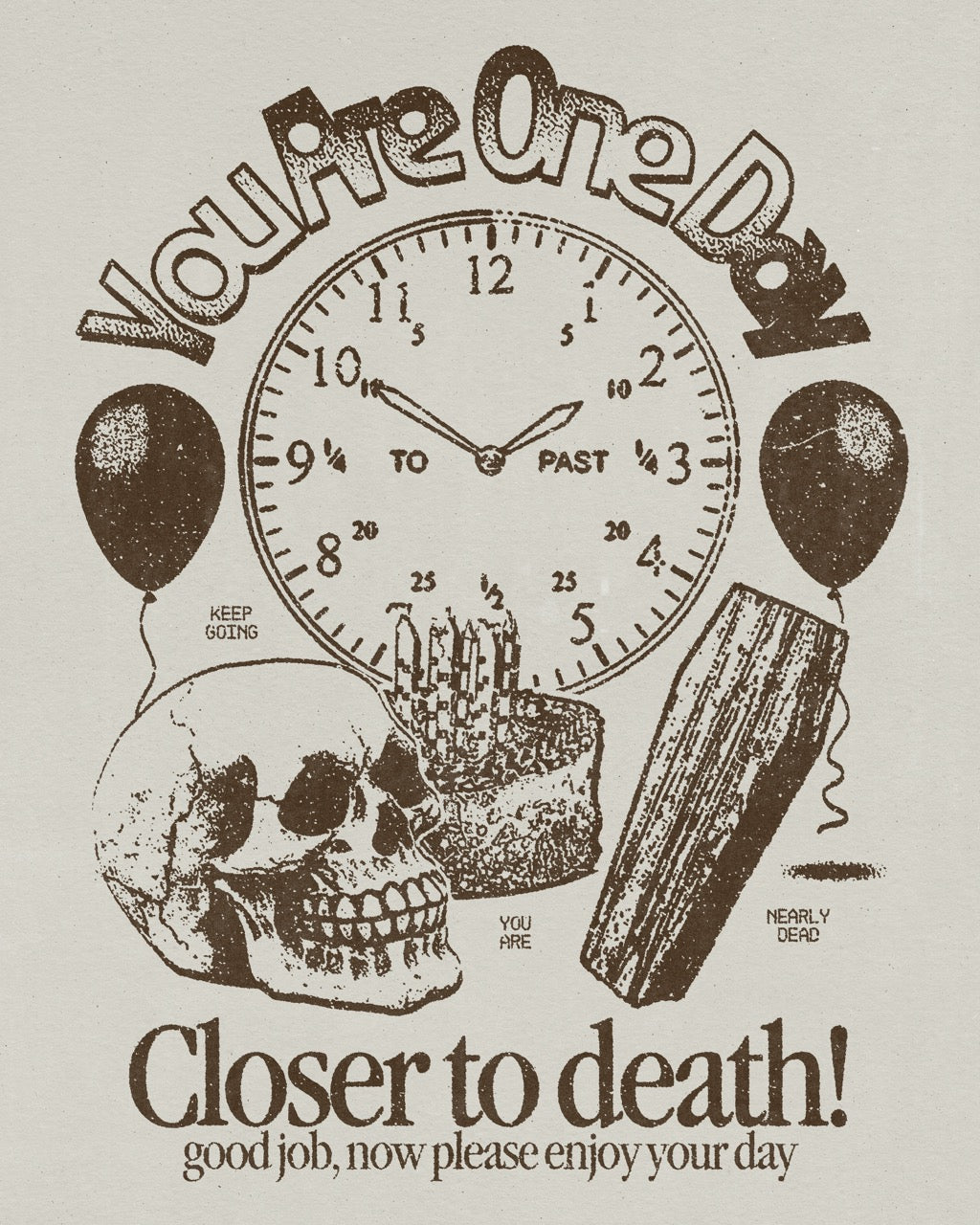 Closer to death! - Print