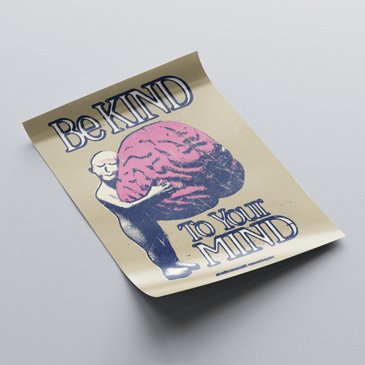 Be Kind To Your Mind - Print