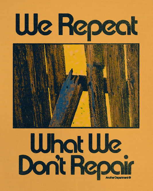 We Repeat What We Don't Repair - Print
